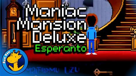 Maniac Mansion Deluxe Tradukita Al Esperanto Esperanto Rachel S