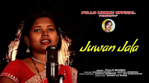 JUWAN JALA SANTALI STUDIO VERSION VIDEO SONG FULLO MURMU OFFICIAL