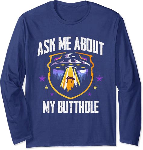 Ask Me About Ufo My Butthole Alien Abduction Long Sleeve T Shirt Uk Fashion