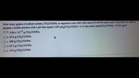 Solved How Many Grams Of Sodium Acetate Ch Coona Is Chegg