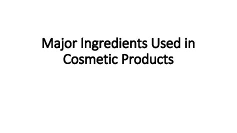 Major Ingredients Used in Cosmetic Products Cosmetic Ingredients