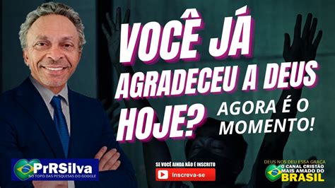 PrRSilva JÁ AGRADECEU A DEUS HOJE O Canal Cristão Mais Amado do