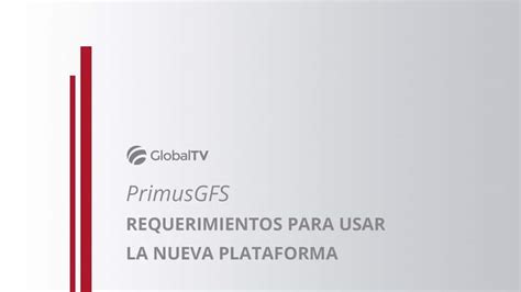 Requerimientos Para Usar La Nueva Plataforma De Primusgfs Globalstd