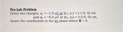 Solved Pre Lab Problem Given Two Charges Q1 −1 0μc At