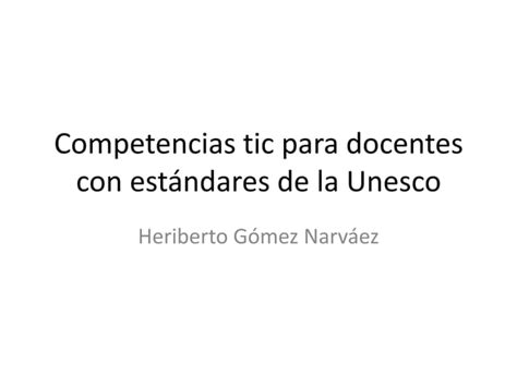 Competencias Tic Para Docentes Con Est Ndares De La Ppt