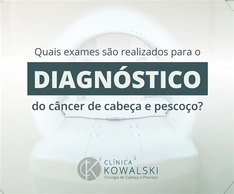 Quais exames são feitos para detectar um câncer de cabeça e pescoço