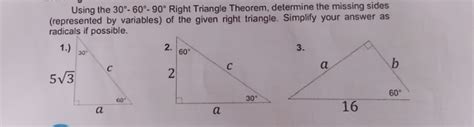 Solved Using The 30° 60°90° Right Triangle Theorem Determine The Missing Sides Represented