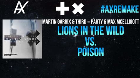 Martin Garrix And Third Party And Max Mcelligott Lions In The Wild Vs