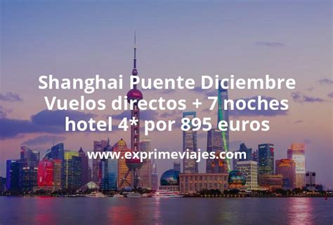 Shanghai Puente Diciembre Vuelos Directos Noches Hotel Por