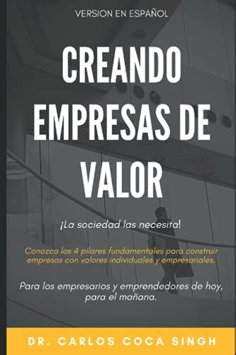 Creando Empresas De Valor Los 4 Pilares Fundamentales Para Construir Empresas Con Valores