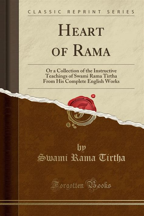 Heart Of Rama Or A Collection Of The Instructive Teachings Of Swami