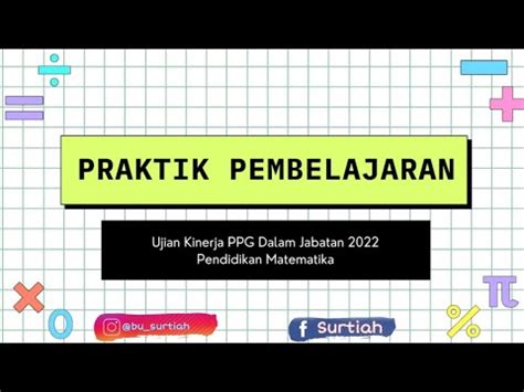 Ujian Kinerja PPG Dalam Jabatan 2022 Surtiah Pendidikan Matematika