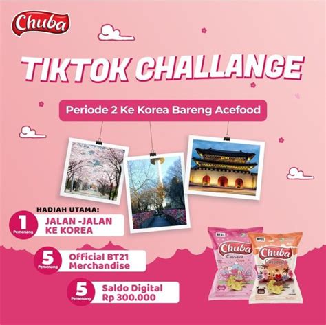 Lomba Video Tiktok Chuba Berhadiah Trip Ke Korea Gratis