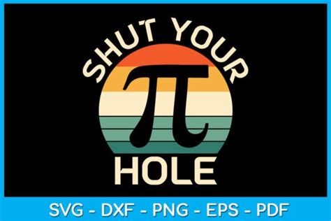 Shut Your Pi Hole Pi Day Svg Cut File Graphic By Trendycreative