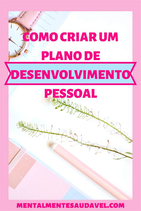 Como Criar Um Plano De Desenvolvimento Pessoal Desenvolvimento