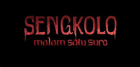 Di Balik Film Sengkolo Malam Satu Suro Beserta Sinopsis Lengkapnya