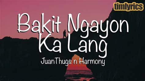 Juanthugs N Harmony Bakit Ngayon Ka Lang Lyrics Live On Wish 107