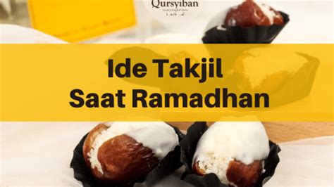 8 Rekomendasi Ide Takjil Untuk Dibagikan Saat Ramadhan Qursyiban