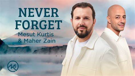 Mesut Kurtis Maher Zain Never Forget Official Lyric Video Youtube