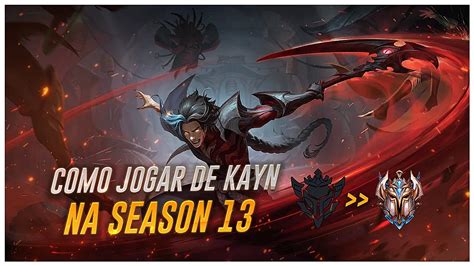 COMO JOGAR DE KAYN NA SEASON 13 YouTube