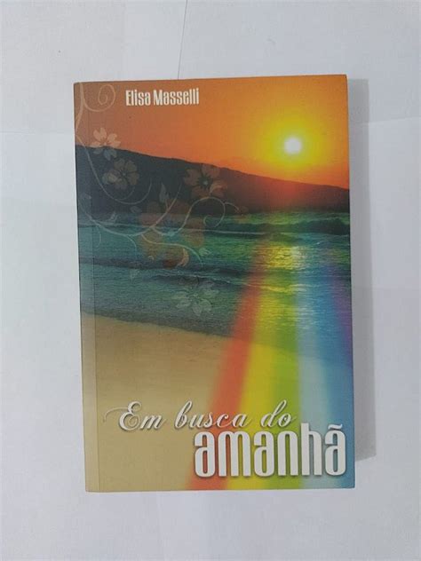 Em Busca do Amanhã Elisa Masselli Seboterapia Livros