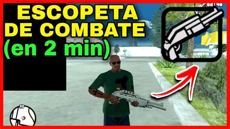 Donde Encontrar La Escopeta De Combate En Gta San Andreas Conseguir