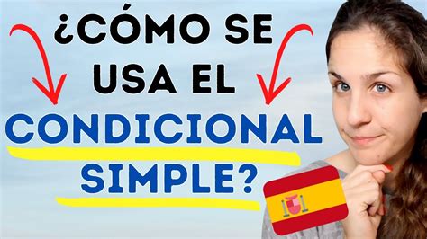 C Mo Se Usa El Condicional Simple En Espa Ol Todas Las Reglas