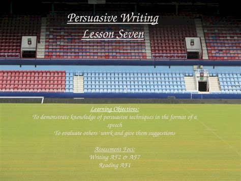 Ppt Persuasive Writing Lesson Seven Learning Objectives To