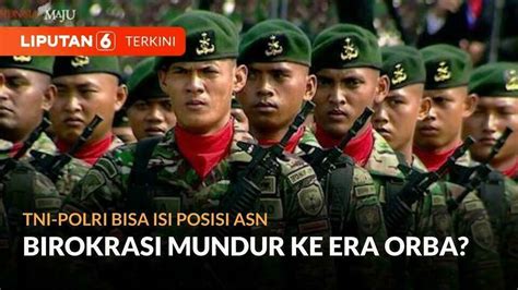 Tni Polri Bisa Isi Jabatan Asn Bentuk Mundur Birokrasi Ke Era Orba