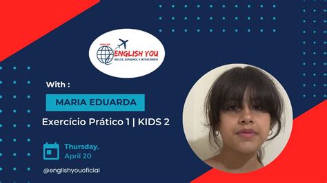 MARIA EDUARDA EXERCÍCIO PRÁTICO 1 KIDS 2 ENGLISH YOU YouTube