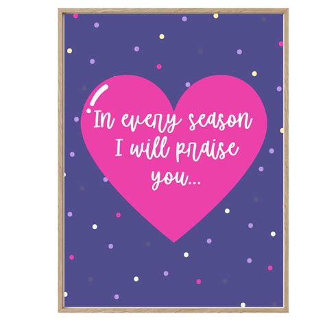 In Every Season I Will Praise You 8x10 Art Print Abbas Love