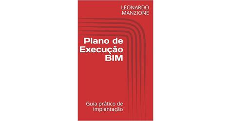 Plano De Execução Bim Guia Prático De Implantação By Leonardo Manzione