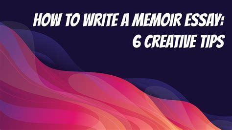 How To Write A Memoir Essay Creative Tips Youtube