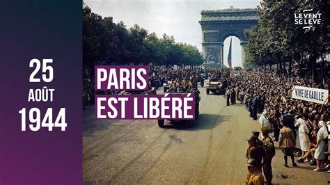 Le 25 AoÛt 1944 Paris Est LibÉrÉ Youtube