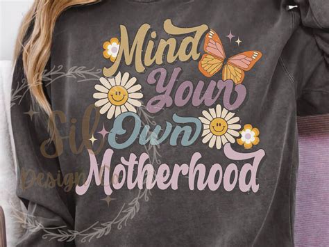 Mind Your Own Motherhood Png For Dtf Png For Sublimation Mind Your