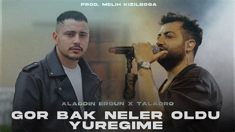 Alaaddin Ergün X Taladro Gör bak neler oldu yüreğime Prod Melih