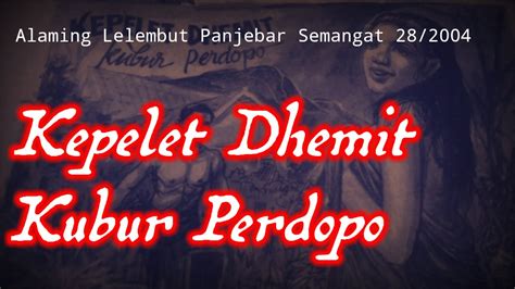 Alaming Lelembut Kepelet Dhemit Kubur Perdopo Gunung Wungkal Panjebar