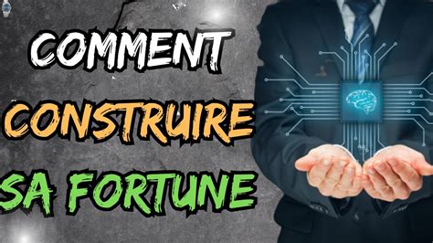 Comment Construire Sa Richesse Comment Se B Tir Une Fortune Finance