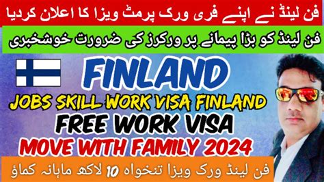 Finland Work Permit Visa 2024 Pakistan Finland Free Work Permit Visa