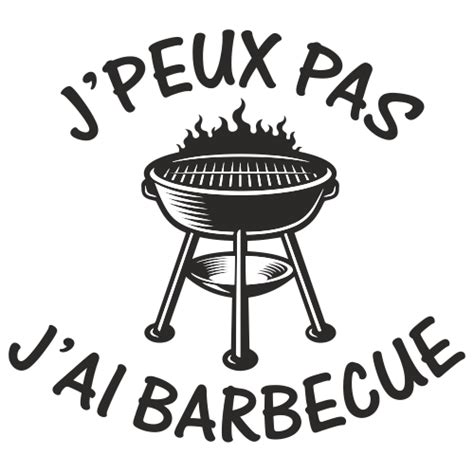 Sticker J Peux Pas J Ai Barbecue Ref D Mpa D Co