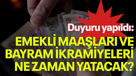 Duyuru yapıldı Emekli maaşları ve bayram ikramiyeleri ne zaman yatacak