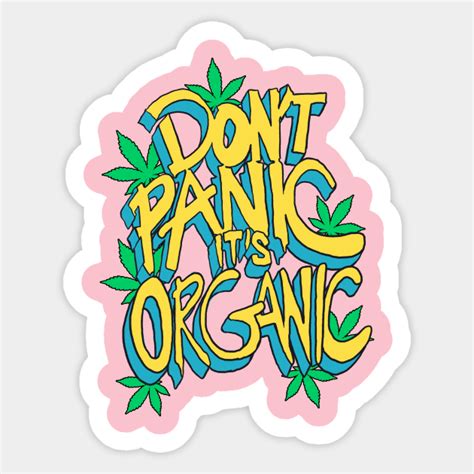 Don T Panic Its Organic Typography Cannabis Sticker TeePublic