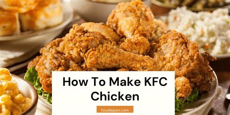 How To Make KFC Chicken - A Proven Guide