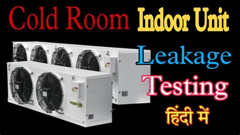 Cold Room Indoor Unit Leakage Testing How To Finding Evaporator Coil