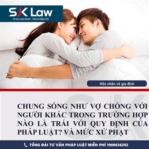 CHUNG SỐNG NHƯ VỢ CHỒNG VỚI NGƯỜI KHÁC TRONG TRƯỜNG HỢP NÀO LÀ TRÁI VỚ