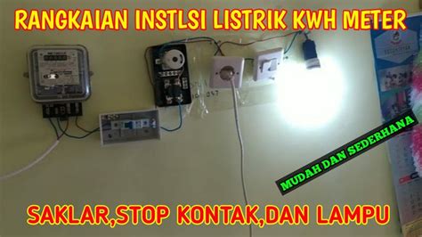 Rangkaian Instalasi Kwh Meter Lampu Saklar Dan Stop Kontak Sederhana