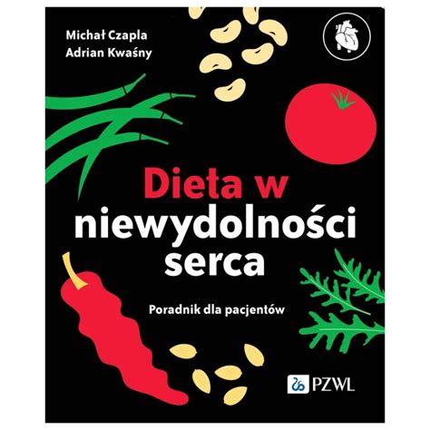 Dieta w Niewydolności Serca Poradnik Dla Pacjentów Czapla Kwaśny