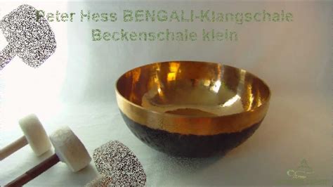 Peter Hess Bengali Klangschale Beckenschale Klein Youtube