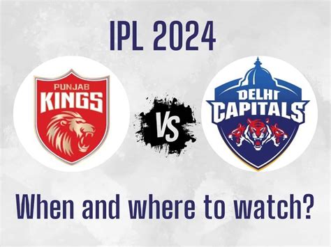 Pbks Vs Dc Ipl 2024 Free Live Streaming When And Where To Watch Punjab