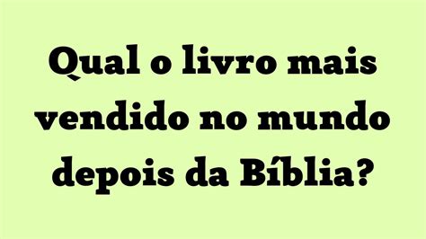 Livro Mais Vendido Do Mundo Depois Da Bíblia REVOEDUCA